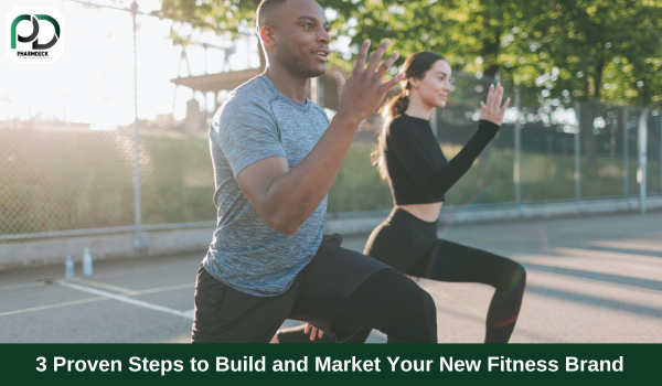 3 Proven Steps to Build and Market Your New Fitness Brand