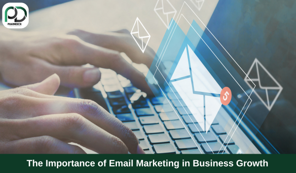 The Importance of Email Marketing in Business Growth/Pharmdeck