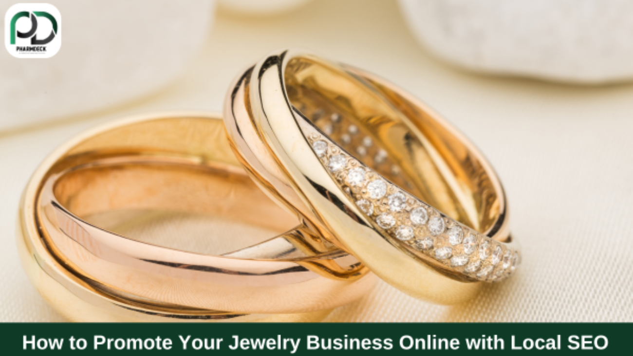 How to Promote Your Jewelry Business Online with Local SEO - Pharmdeck/ Digital Marketing Agency