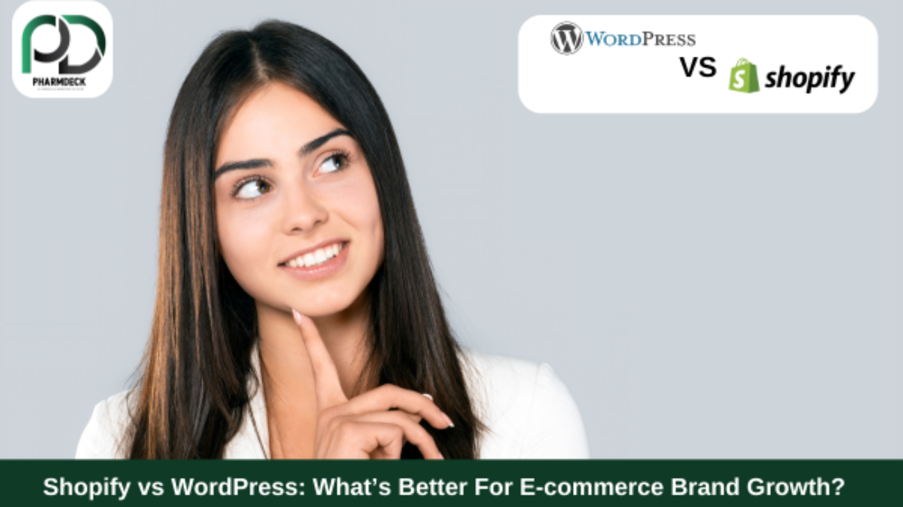 Shopify vs WordPress: What’s Better For E-commerce Brand Growth?