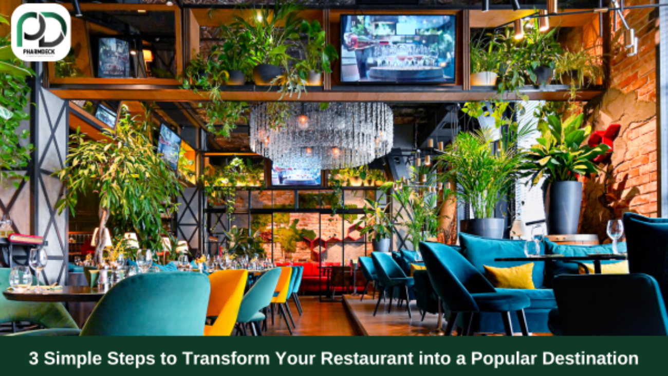 3 Simple Steps to Transform Your Restaurant into a Popular Destination