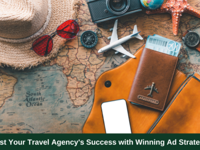 Boost Your Travel Agency's Success with Winning Ad Strategies