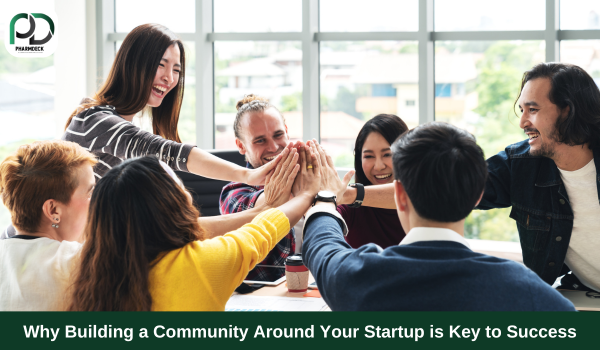 Why Building a Community Around Your Startup is Key to Success