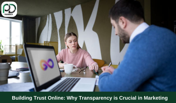 Building Trust Online: Why Transparency is Crucial in Marketing- Digital Marketing Agency